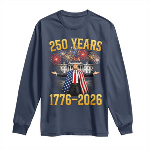 250 Years 1776-2026 Trump Daddys Home Patriotic Long Sleeve Shirt Fireworks 250th Anniversary Semiquincentennial Celebration TS02 Navy Print Your Wear