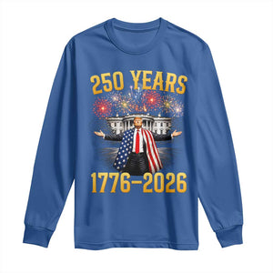 250 Years 1776-2026 Trump Daddys Home Patriotic Long Sleeve Shirt Fireworks 250th Anniversary Semiquincentennial Celebration TS02 Royal Blue Print Your Wear