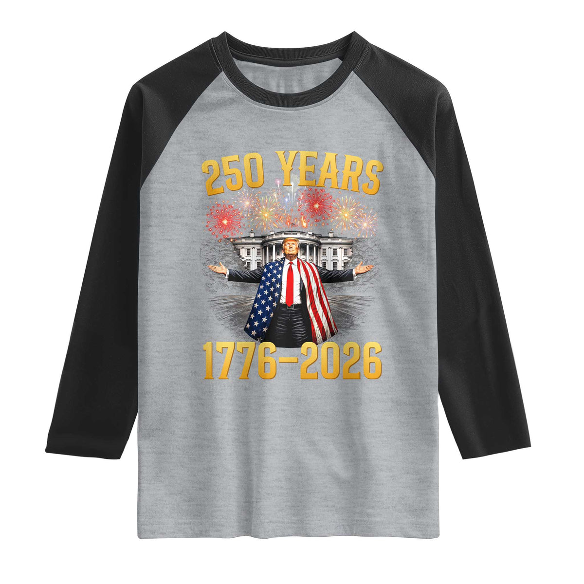 250 Years 1776-2026 Trump Daddys Home Patriotic Raglan Shirt Fireworks 250th Anniversary Semiquincentennial Celebration TS02 Heather Gray Black Print Your Wear