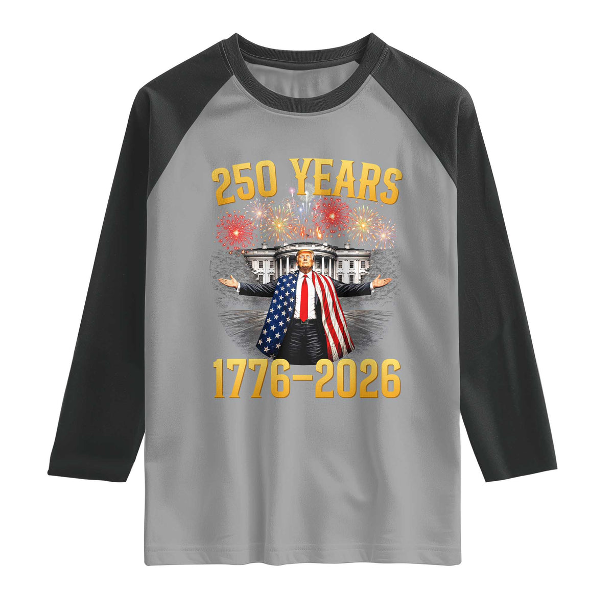 250 Years 1776-2026 Trump Daddys Home Patriotic Raglan Shirt Fireworks 250th Anniversary Semiquincentennial Celebration TS02 Sport Gray Black Print Your Wear