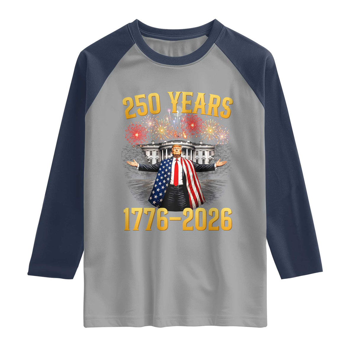 250 Years 1776-2026 Trump Daddys Home Patriotic Raglan Shirt Fireworks 250th Anniversary Semiquincentennial Celebration TS02 Sport Gray Navy Print Your Wear