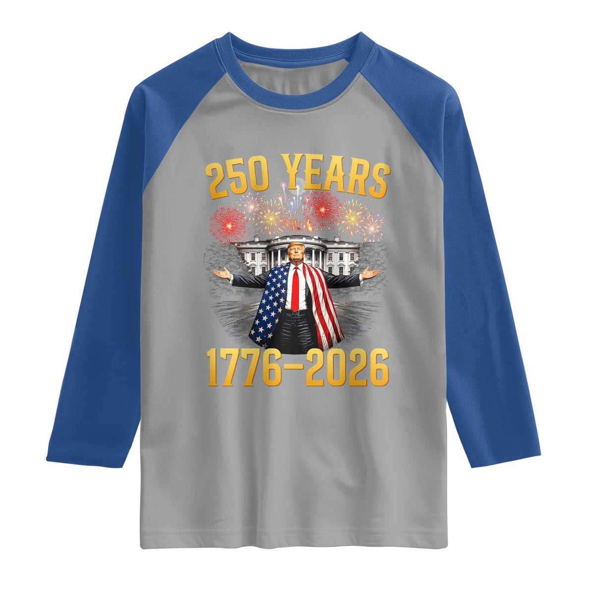 250 Years 1776-2026 Trump Daddys Home Patriotic Raglan Shirt Fireworks 250th Anniversary Semiquincentennial Celebration TS02 Sport Gray Royal Print Your Wear