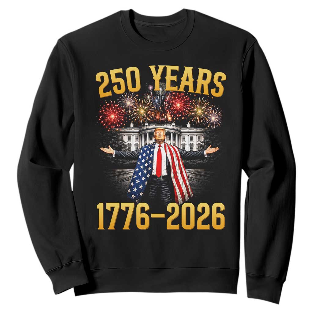 250 Years 1776-2026 Trump Daddys Home Patriotic Sweatshirt Fireworks 250th Anniversary Semiquincentennial Celebration TS02 Black Print Your Wear