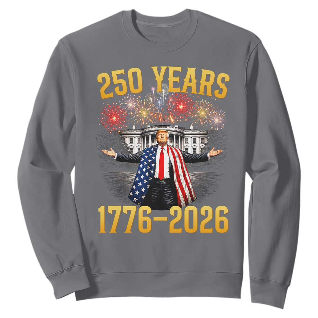 250 Years 1776-2026 Trump Daddys Home Patriotic Sweatshirt Fireworks 250th Anniversary Semiquincentennial Celebration TS02 Charcoal Print Your Wear