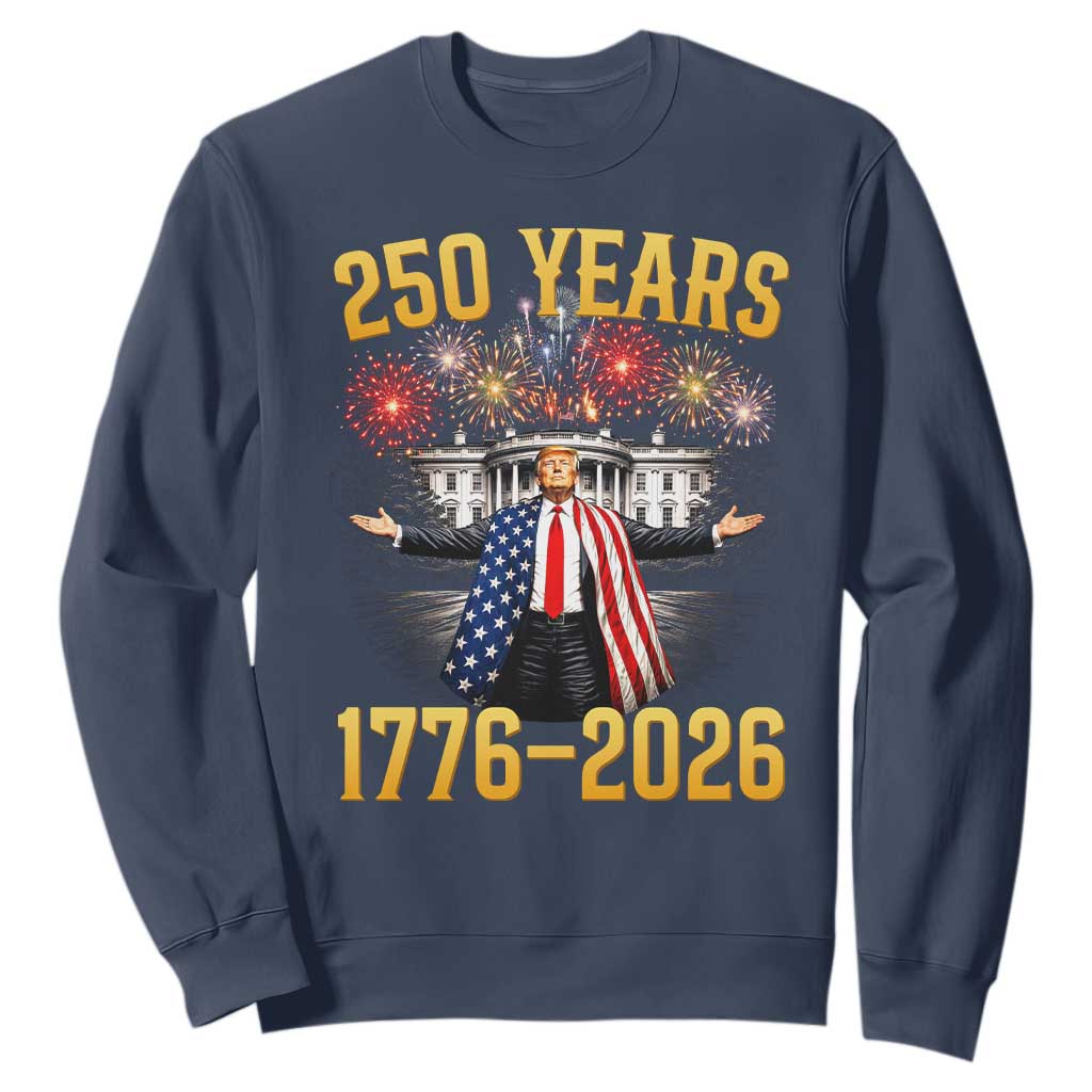 250 Years 1776-2026 Trump Daddys Home Patriotic Sweatshirt Fireworks 250th Anniversary Semiquincentennial Celebration TS02 Navy Print Your Wear