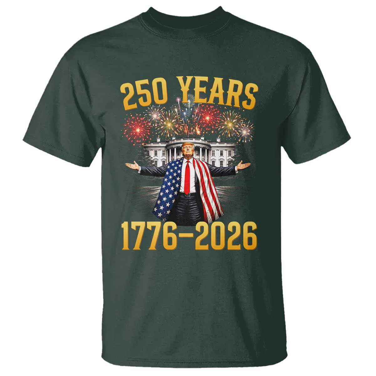 250 Years 1776-2026 Trump Daddys Home Patriotic T Shirt Fireworks 250th Anniversary Semiquincentennial Celebration TS02 Dark Forest Green Print Your Wear