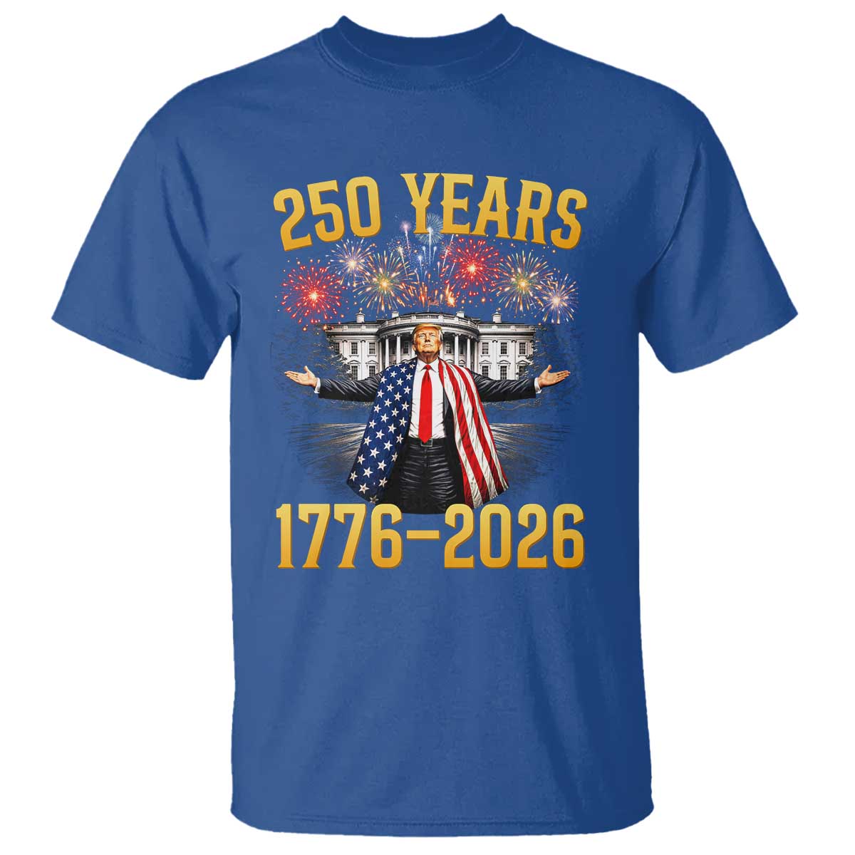 250 Years 1776-2026 Trump Daddys Home Patriotic T Shirt Fireworks 250th Anniversary Semiquincentennial Celebration TS02 Royal Blue Print Your Wear
