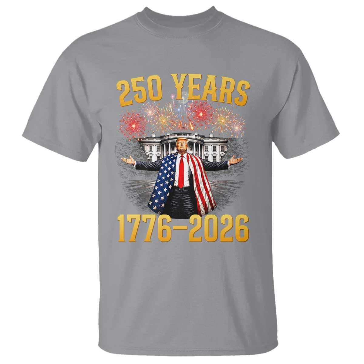 250 Years 1776-2026 Trump Daddys Home Patriotic T Shirt Fireworks 250th Anniversary Semiquincentennial Celebration TS02 Sport Gray Print Your Wear