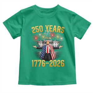 250 Years 1776-2026 Trump Daddys Home Patriotic Toddler T Shirt Fireworks 250th Anniversary Semiquincentennial Celebration TS02 Irish Green Print Your Wear
