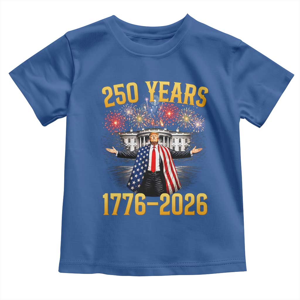 250 Years 1776-2026 Trump Daddys Home Patriotic Toddler T Shirt Fireworks 250th Anniversary Semiquincentennial Celebration TS02 Royal Blue Print Your Wear