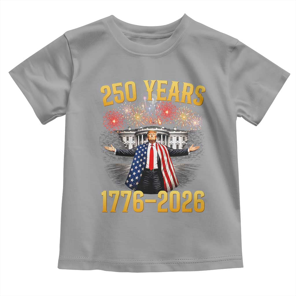 250 Years 1776-2026 Trump Daddys Home Patriotic Toddler T Shirt Fireworks 250th Anniversary Semiquincentennial Celebration TS02 Sport Gray Print Your Wear