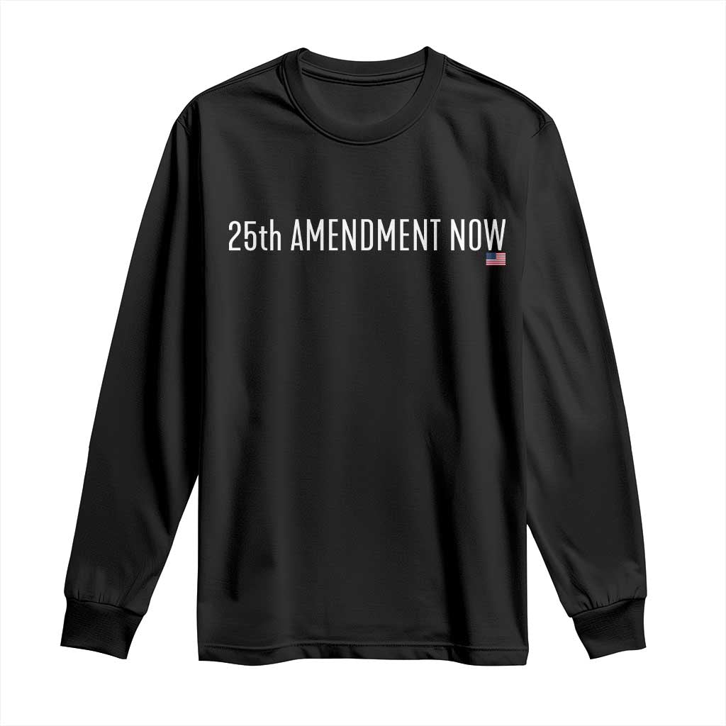 25th Amendment Now Minimalist Typography Graphic Long Sleeve Shirt Political Satire Patriotic American Flag TS02 Black Print Your Wear