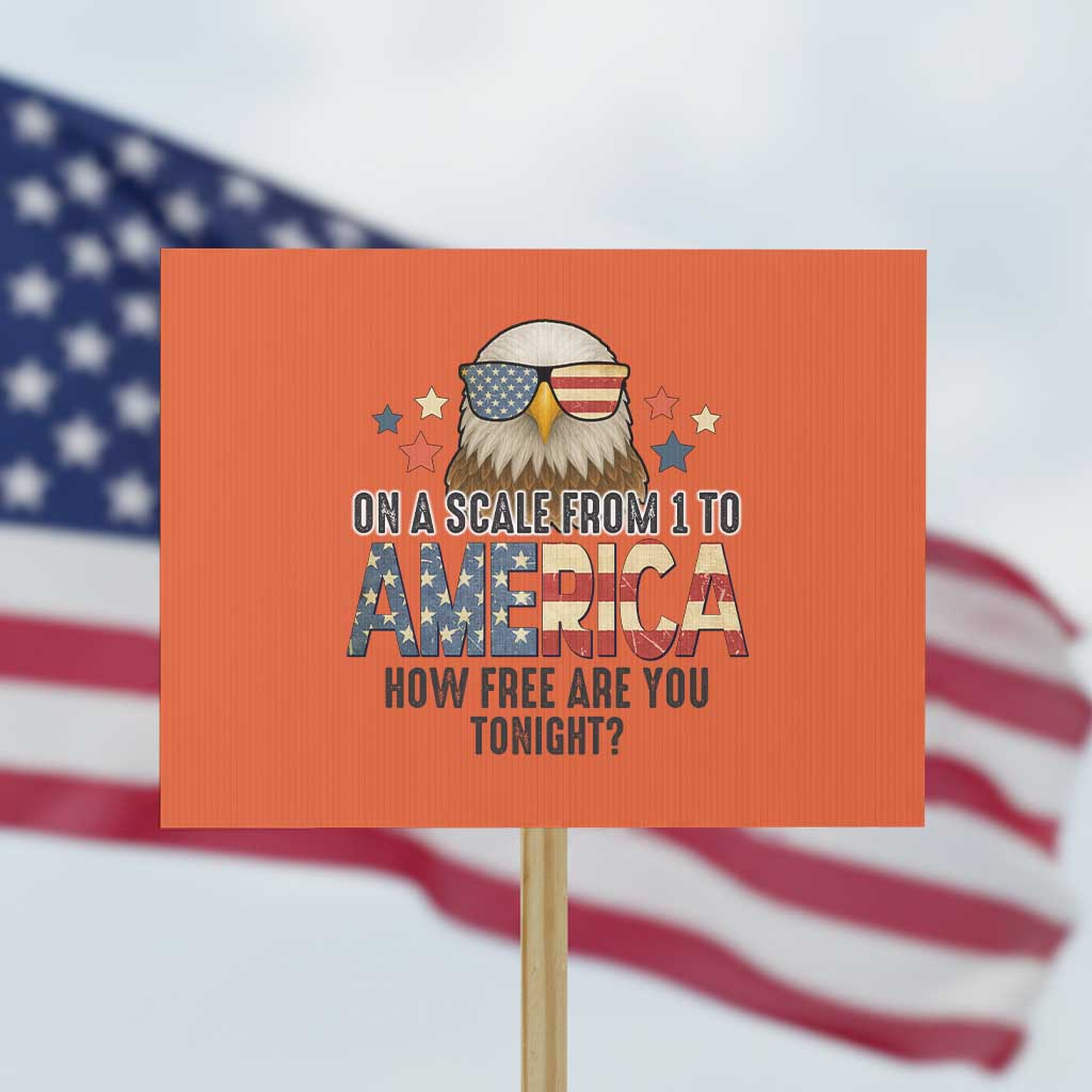 Patriotic Bald Eagle Protest Sign How Free Are You Tonight 4th of July TS02 Horizontal 18
