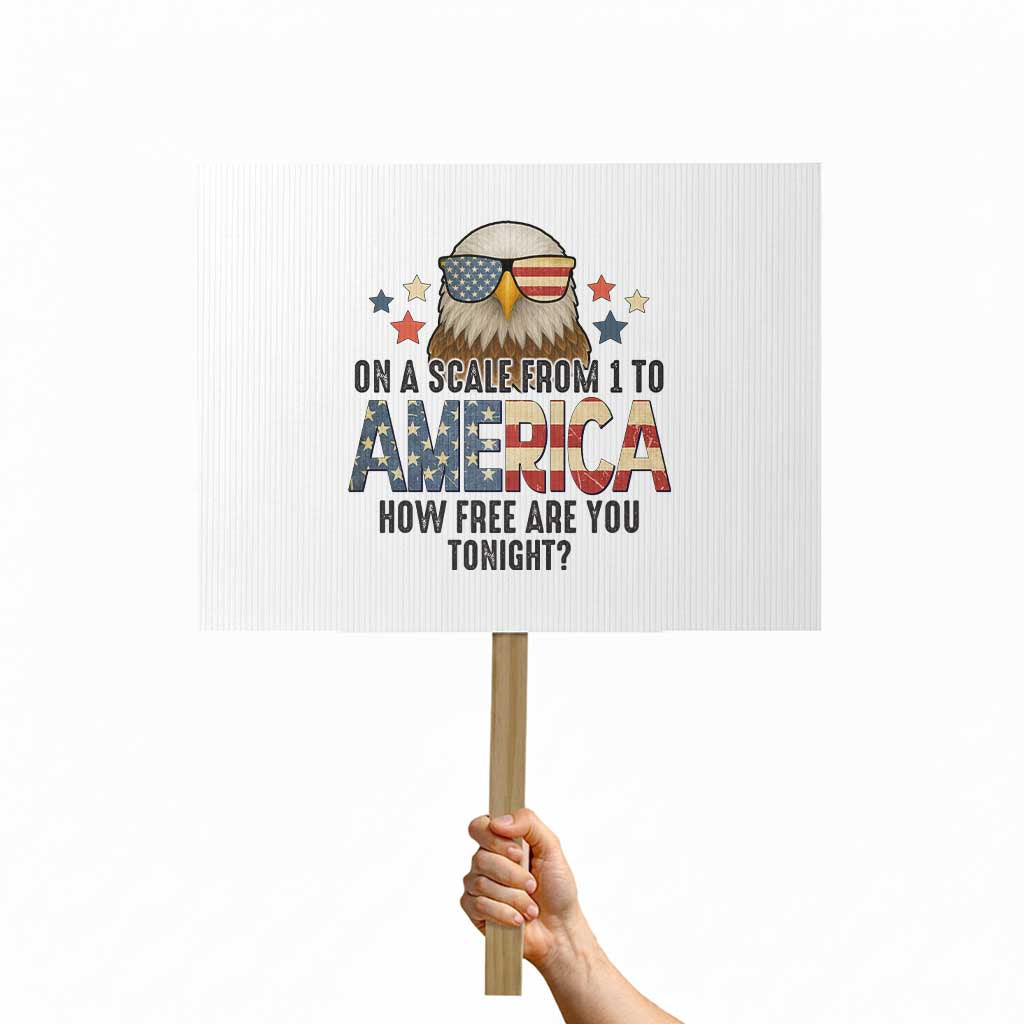 Patriotic Bald Eagle Protest Sign How Free Are You Tonight 4th of July TS02 Horizontal 18" × 24" White Print Your Wear
