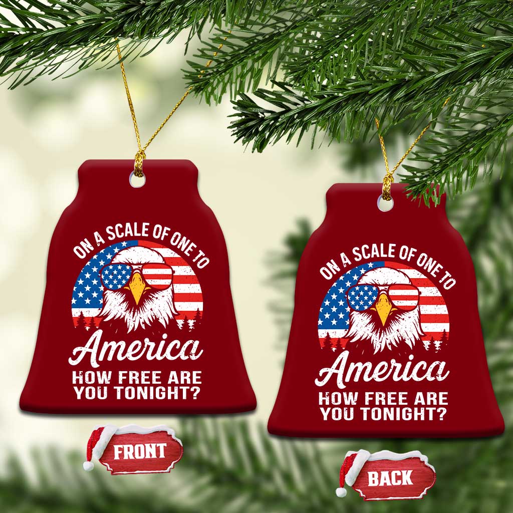 Patriotic Bald Eagle Ceramic Ornament On A Scale Of One To America How Free Are You Tonight TS02 Print Your Wear