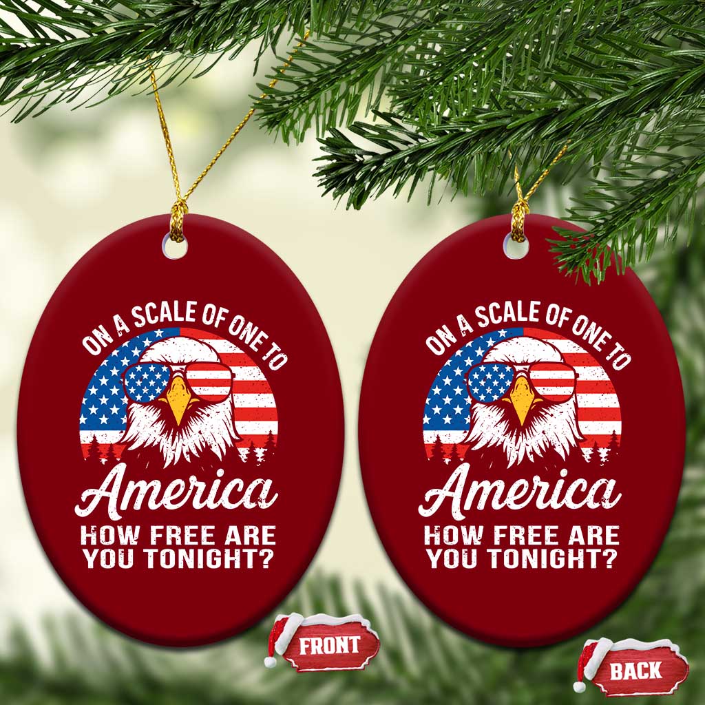 Patriotic Bald Eagle Ceramic Ornament On A Scale Of One To America How Free Are You Tonight TS02 Print Your Wear