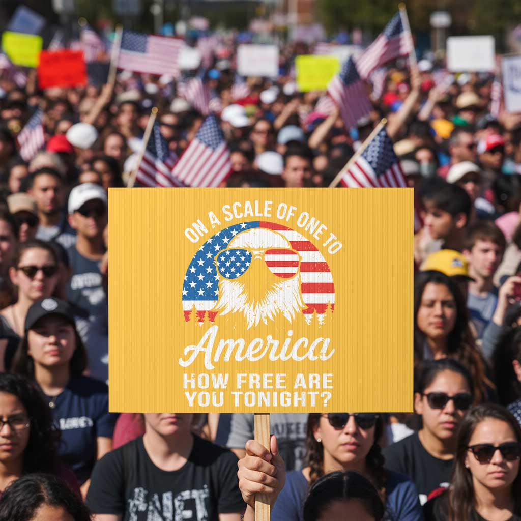 Patriotic Bald Eagle Protest Sign On A Scale Of One To America How Free Are You Tonight TS02 Horizontal 18