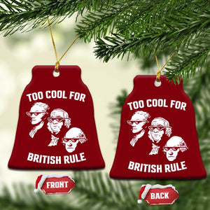 Too Cool for British Rule Founding Fathers Ceramic Ornament Funny Patriotic USA 4th of July TS02 Print Your Wear