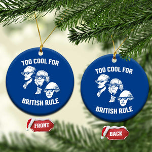 Too Cool for British Rule Founding Fathers Ceramic Ornament Funny Patriotic USA 4th of July TS02 1pc Blue Print Your Wear