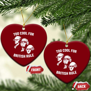 Too Cool for British Rule Founding Fathers Ceramic Ornament Funny Patriotic USA 4th of July TS02 Print Your Wear