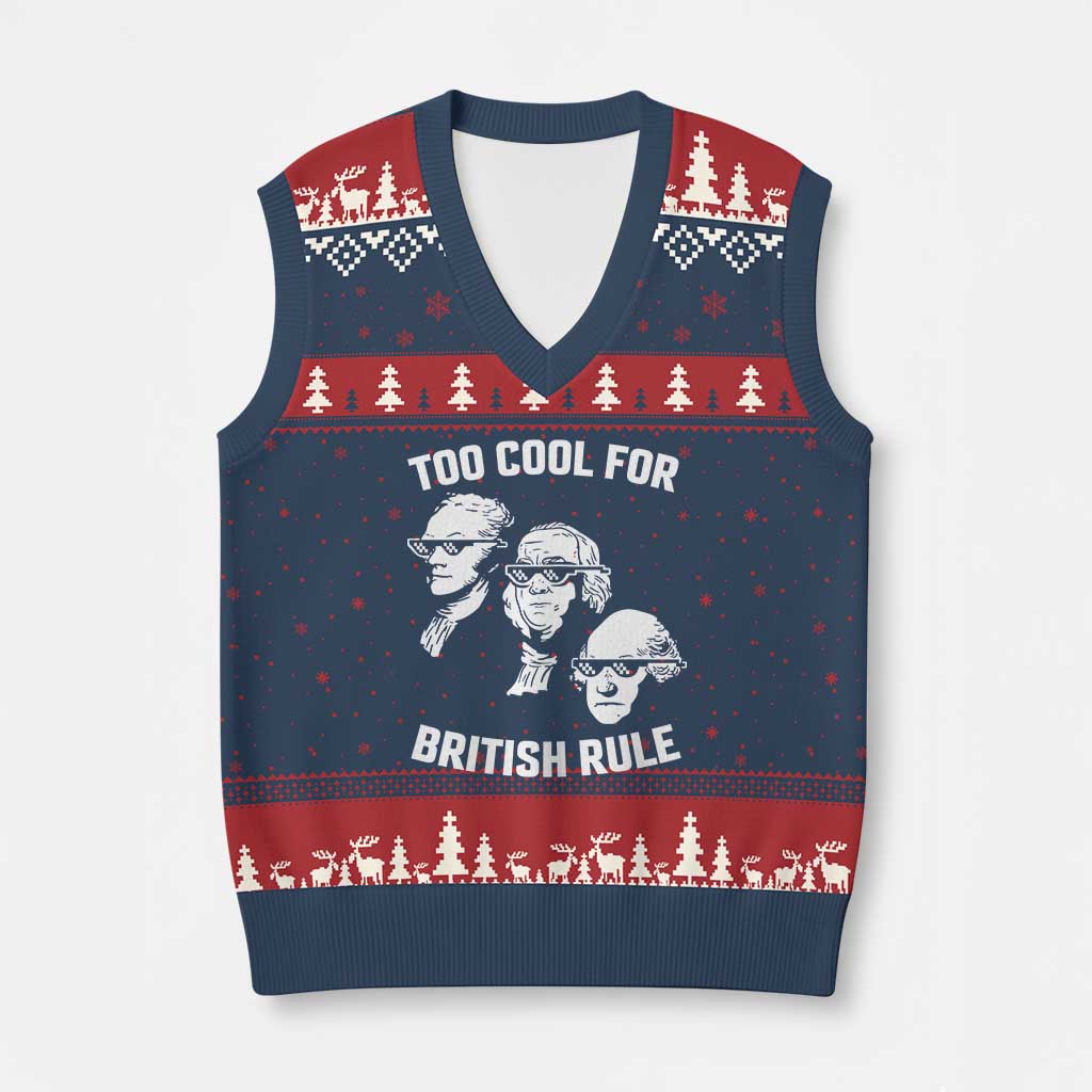 Too Cool for British Rule Founding Fathers V-Neck Knit Sweater Vest Funny Patriotic USA 4th of July TS02 Navy Red Print Your Wear