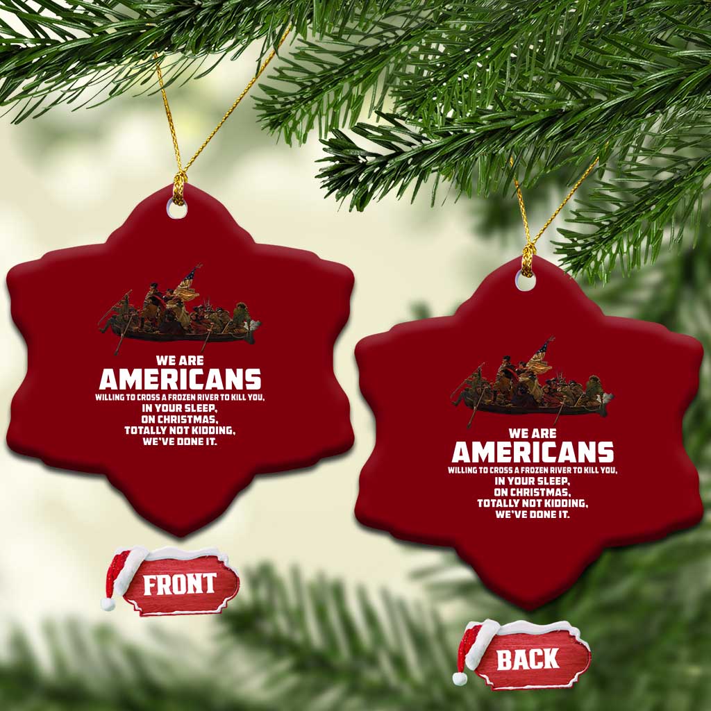 We Are Americans Funny Patriotic Ceramic Ornament Revolutionary War TS02 Print Your Wear