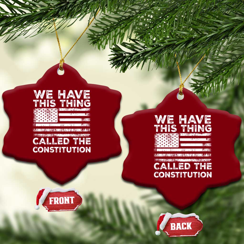 We Have This Thing Called The Constitution Ceramic Ornament Patriotic American Flag TS02 Print Your Wear