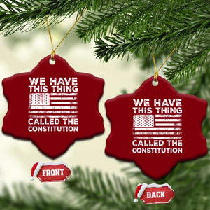 We Have This Thing Called The Constitution Ceramic Ornament Patriotic American Flag TS02 Print Your Wear