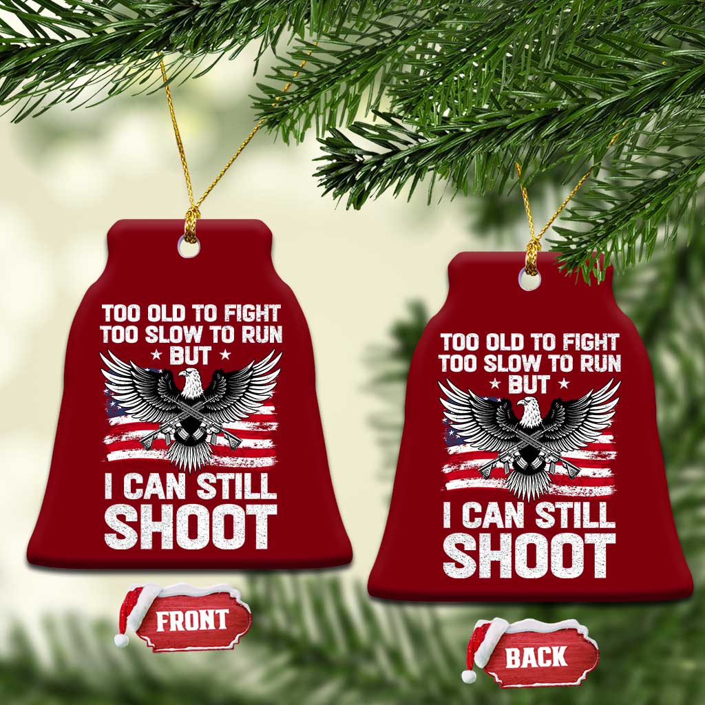Patriotic Gun Rights Eagle Ceramic Ornament Too Old To Fight Too Slow To Run But Can Still Shoot TS02 Print Your Wear