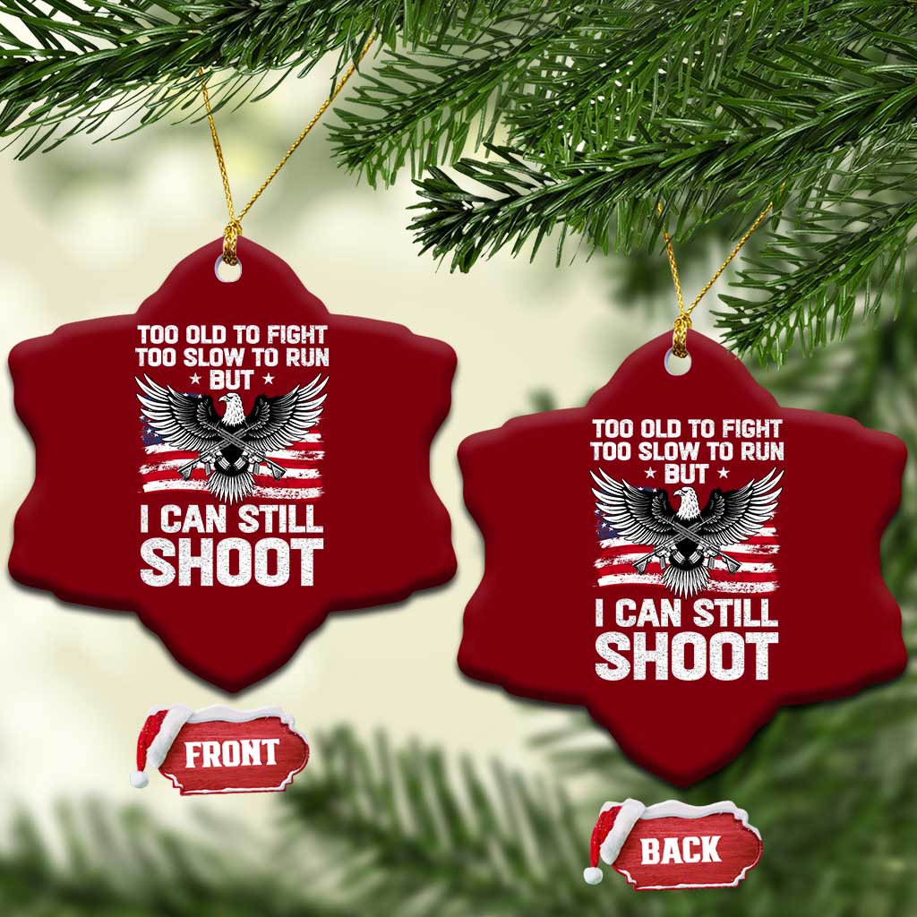 Patriotic Gun Rights Eagle Ceramic Ornament Too Old To Fight Too Slow To Run But Can Still Shoot TS02 Print Your Wear