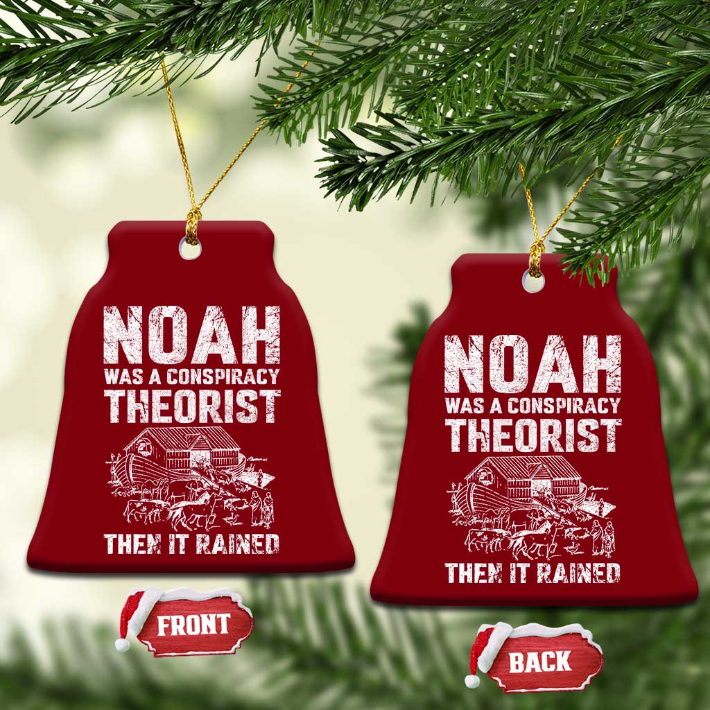 Noah Was a Conspiracy Theorist Ceramic Ornament Then It Rained Funny Biblical Ark Humor TS02 Print Your Wear