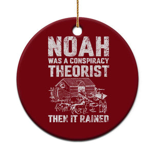 Noah Was a Conspiracy Theorist Ceramic Ornament Then It Rained Funny Biblical Ark Humor TS02 1pc Red Print Your Wear
