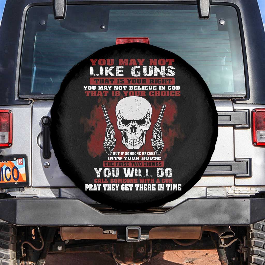 Armed Skull Spare Tire Cover You May Not Like Guns But You Call Someone With A Gun And Pray TS02 No hole Black Print Your Wear