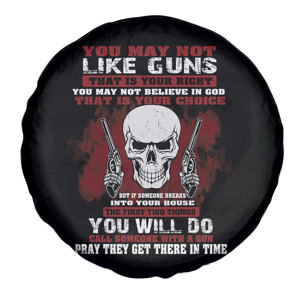 Armed Skull Spare Tire Cover You May Not Like Guns But You Call Someone With A Gun And Pray TS02 Print Your Wear