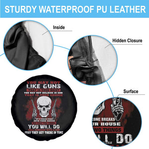 Armed Skull Spare Tire Cover You May Not Like Guns But You Call Someone With A Gun And Pray TS02 Print Your Wear