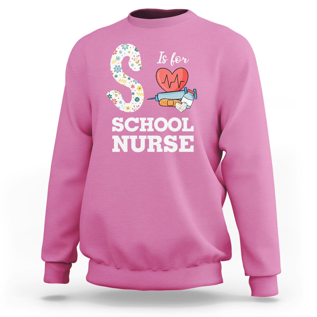 School Nurse Sweatshirt S Is For School Nursing RN Nurse Appreciation TS02 Azalea Printyourwear