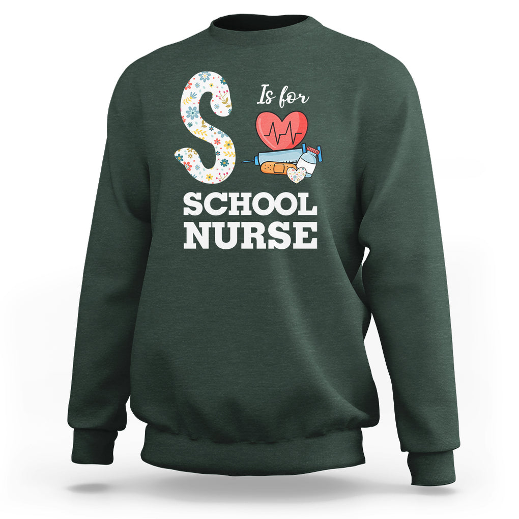 School Nurse Sweatshirt S Is For School Nursing RN Nurse Appreciation TS02 Dark Forest Green Printyourwear