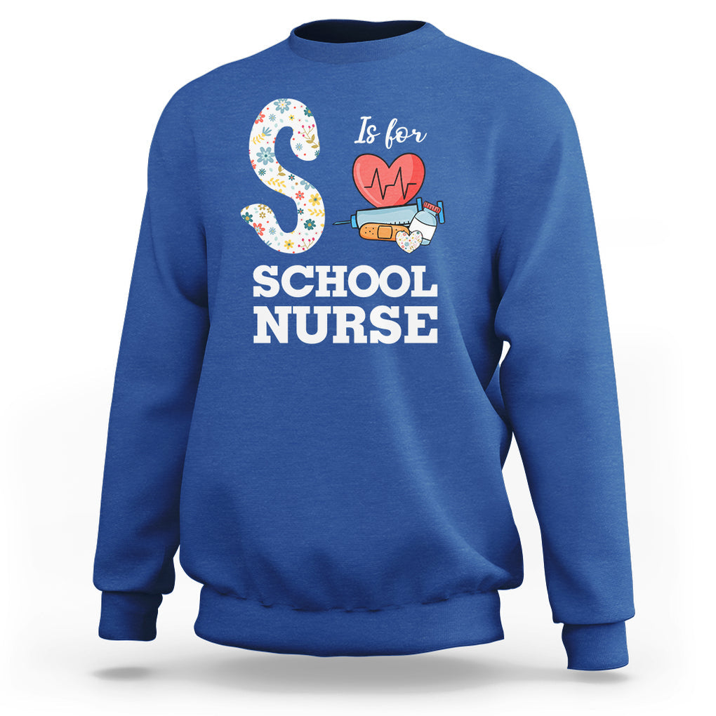 School Nurse Sweatshirt S Is For School Nursing RN Nurse Appreciation TS02 Royal Blue Printyourwear
