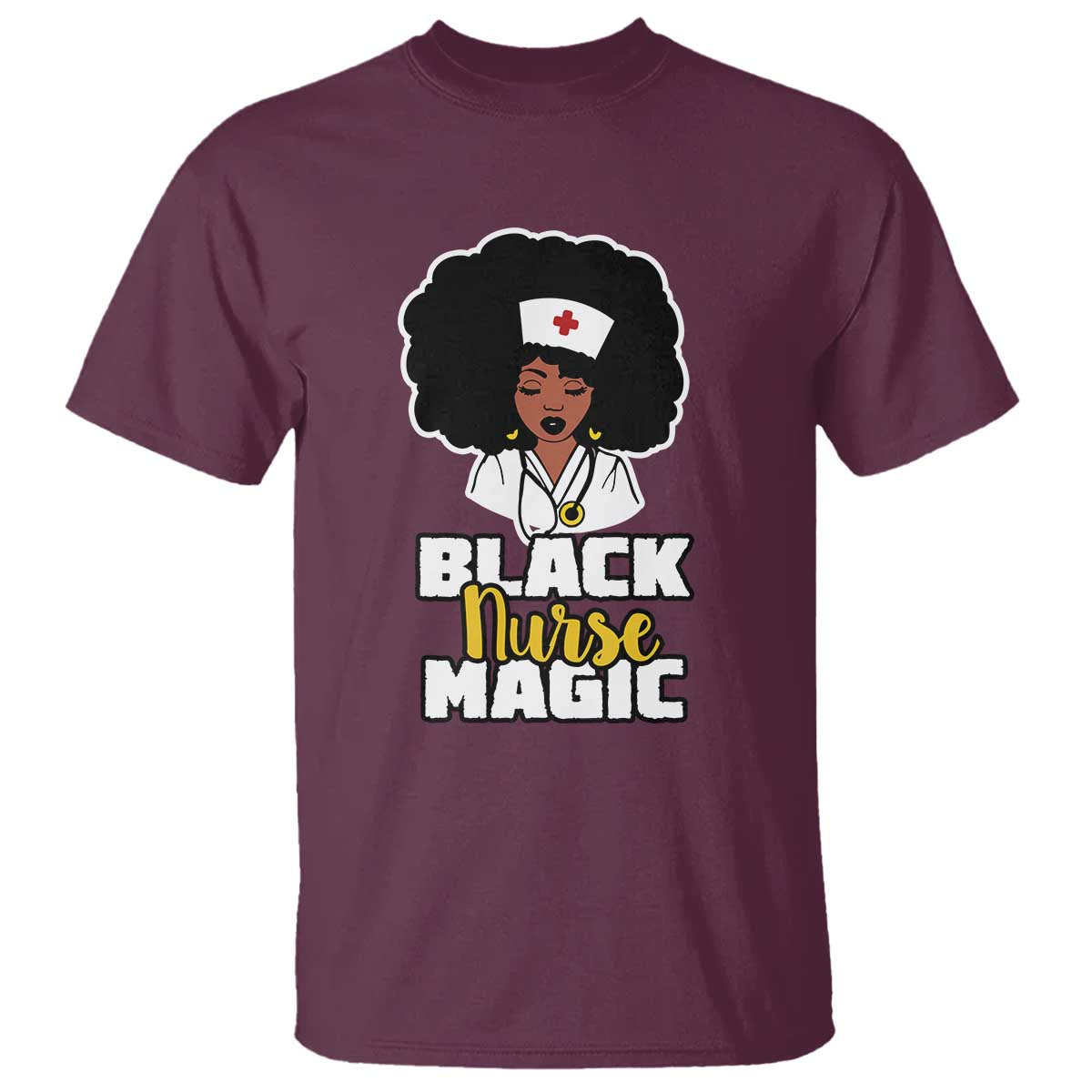 Black Nurse Magic T Shirt Afro Melanin RN Nursing Woman TS02 Maroon Print Your Wear