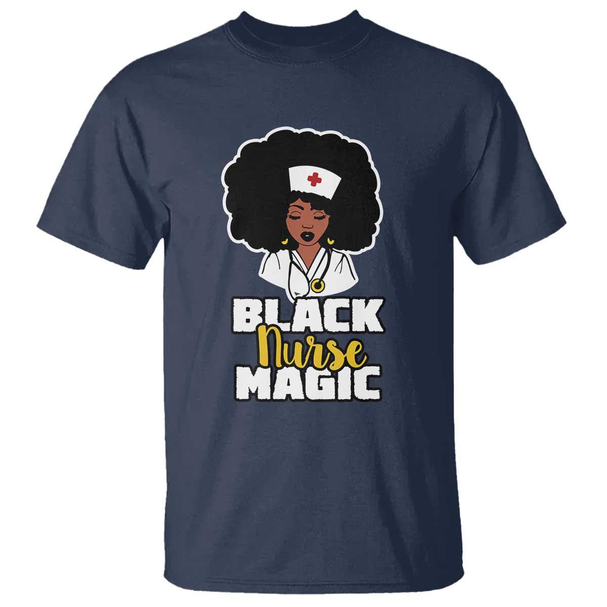 Black Nurse Magic T Shirt Afro Melanin RN Nursing Woman TS02 Navy Print Your Wear