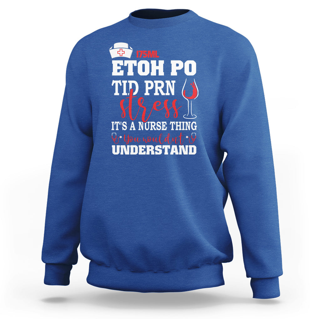 It's A Nurse Thing You Wouldn't Understand Funny Nurses Sweatshirt TS02 Printyourwear