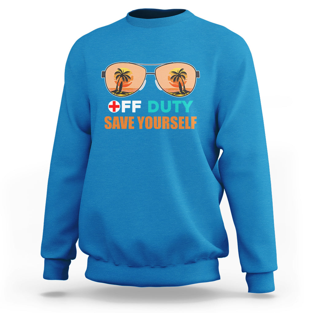Funny Retired Nurse Off Duty Save Yourself Vacation Mode On Nurse Sweatshirt TS02 Printyourwear