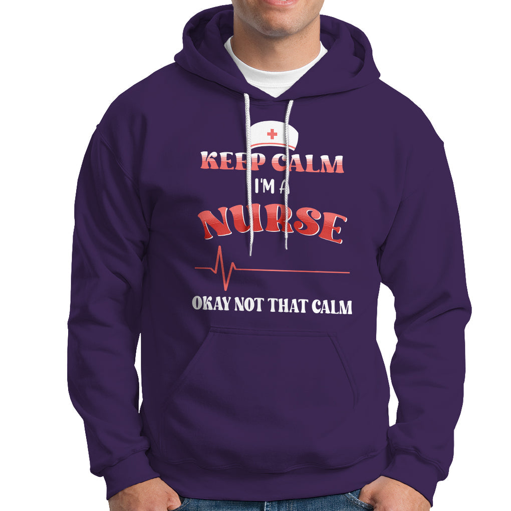 Keep Calm I'm A Nurse Not That Calm Heartbeat Funny Nurse Hoodie TS02 Printyourwear