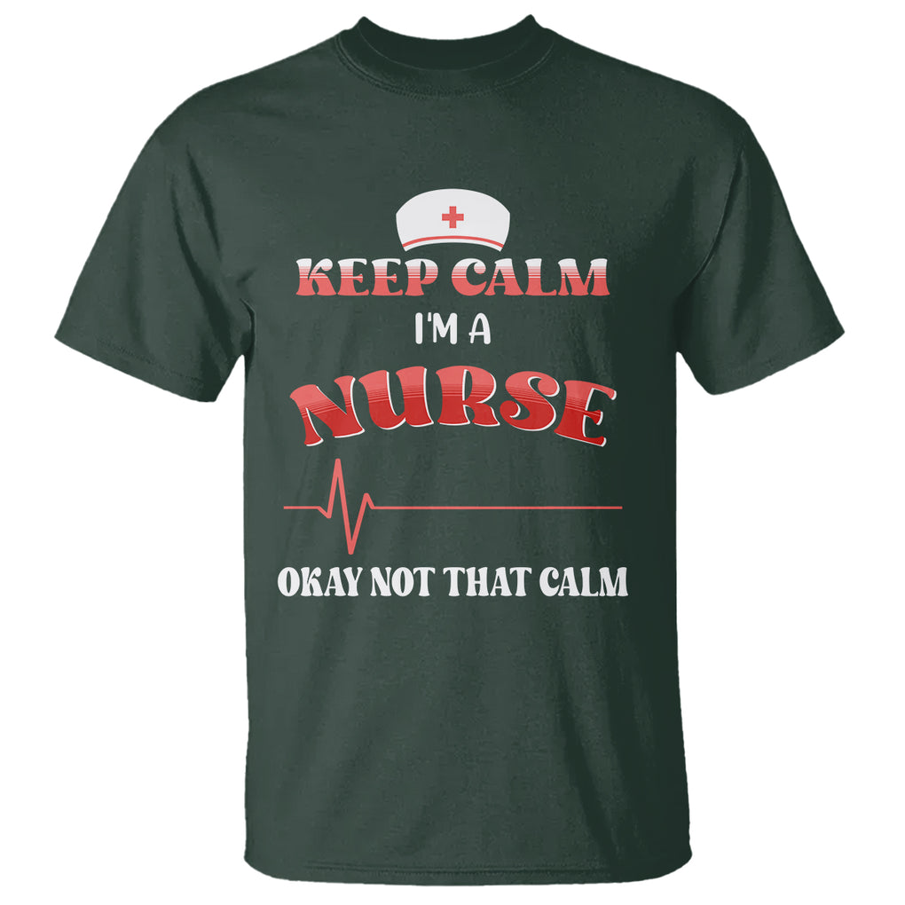 Keep Calm I'm A Nurse Not That Calm Heartbeat Funny Nurse T Shirt TS02 Printyourwear