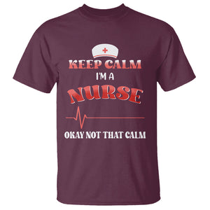 Keep Calm I'm A Nurse Not That Calm Heartbeat Funny Nurse T Shirt TS02 Printyourwear