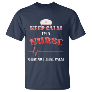 Keep Calm I'm A Nurse Not That Calm Heartbeat Funny Nurse T Shirt TS02 Printyourwear