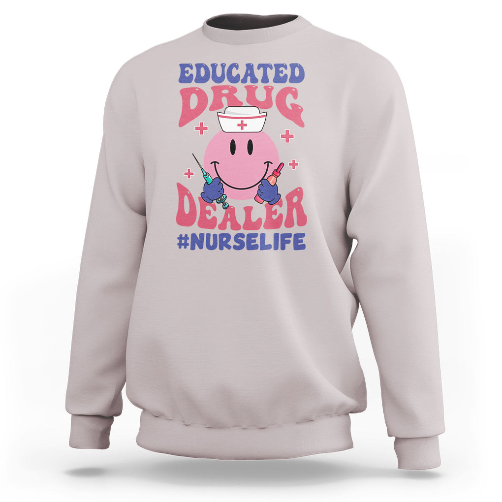Educated Drug Dealer Nurse Life Groovy Funny Nurse Sweatshirt TS02 Printyourwear