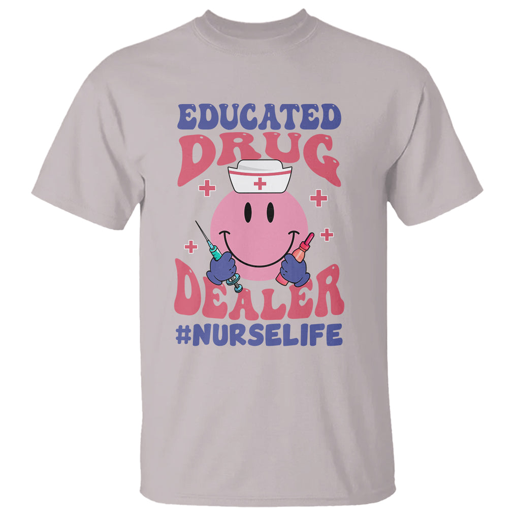 Educated Drug Dealer Nurse Life Groovy Funny Nurse T Shirt TS02 Printyourwear