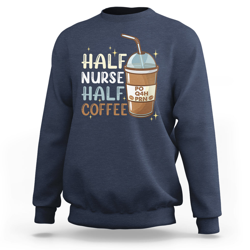 Half Coffee Half Nurse RN LPN Medical Staffs Funny Nurse Sweatshirt TS02 Printyourwear
