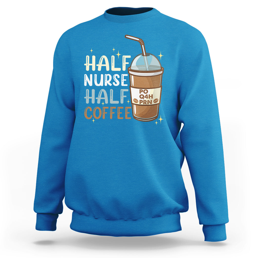 Half Coffee Half Nurse RN LPN Medical Staffs Funny Nurse Sweatshirt TS02 Printyourwear